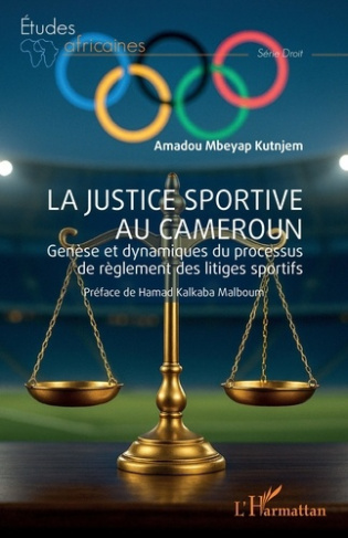 mbeyap-kutnjem-amadou-kalkaba-malboum-hamad-la-justice-sportive-au-cameroun-genese-et-dynamiques-du-processus-de-reglement-des-litiges-sportifs_0