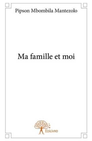 mbombila-mantezolo-pipson-ma-famille-et-moi_0