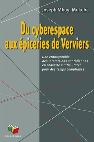 mbuyi-mukeba-joseph-du-cyberespace-aux-epiceries-de-verviers-une-ethnographie-des-interactions-quotidiennes-en-context_0