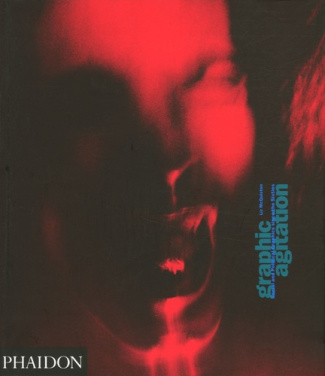 mcquiston-liz-graphic-agitation-social-and-political-graphics-since-the-sixties-edition-en-langue-anglaise_0