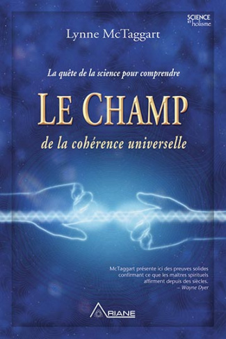 mctaggart-lynne-3b-ollivier-annie-le-champ-de-la-coherence-universelle_0