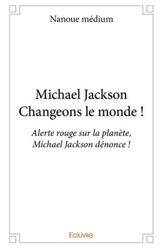 medium-nanoue-michael-jackson-changeons-le-monde-alerte-rouge-sur-la-planete-michael-jackson-denonce_0