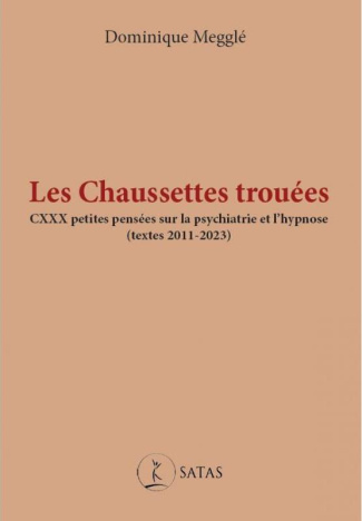 meggle-dominique-les-chaussettes-trouees-cxxx-petites-pensees-sur-la-psychiatrie-et-l-hypnose-textes-2011-2023_0