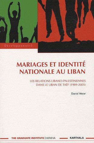 meier-daniel-mariages-et-idendite-nationale-au-liban-les-relations-libano-palestiniennes-dans-le-liban-de-taef_0