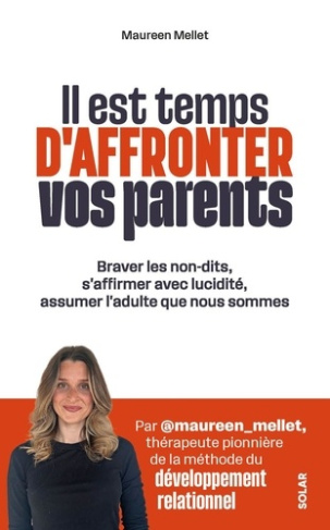 mellet-maureen-il-est-temps-d-affronter-vos-parents-questionnez-votre-relation-soignez-vos-blessures-d-enfance-e_0