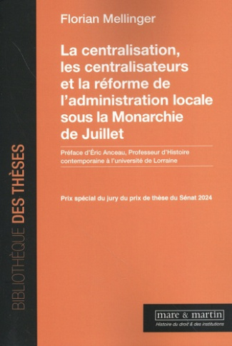 mellinger-florian-la-centralisation-les-centralisateurs-et-la-reforme-de-l-administration-locale-sous-la-monarchie-de_0