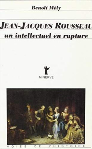 mely-benoit-jean-jacques-rousseau-un-intellectuel-en-rupture_0