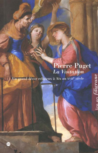 menant-sylvie-collectif-mognetti-elisabeth-la-visitation-de-pierre-puget-dans-la-chappelle-des-messieurs-chez-les-jesuites-un-grand-decor-reli_0