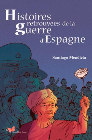 mendieta-santiago-histoires-retrouvees-de-la-guerre-d-espagne-de-1931-a-nos-jours_0