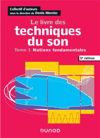 mercier-denis-le-livre-des-techniques-du-son-tome-1-notions-fondamentales-5e-edition_0