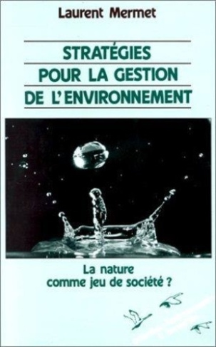mermet-laurent-strategies-pour-la-gestion-de-l-environnement-la-nature-comme-jeu-de-societe_0