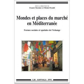 mermier-franck-peraldi-michel-mondes-et-places-du-marche-en-mediterranee-formes-sociales-et-spatiales-de-l-echange_0