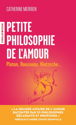 merrien-catherine-petite-philosophie-de-l-amour-platon-rousseau-nietzsche_0