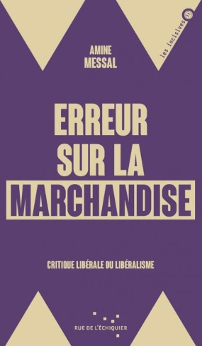 messal-amine-erreur-sur-la-marchandise-critique-liberale-du-liberalisme_0