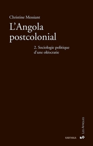 messiant-christine-lachartre-brigitte-cahen-mi-l-angola-postcolonial-tome-2-sociologie-politique-d-une-oleocratie_0