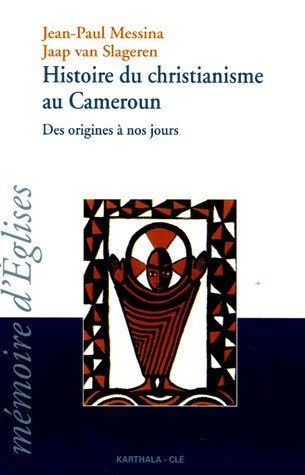 messina-jean-paul-van-slageren-jaap-mtochive-j-histoire-du-christianisme-au-cameroun-des-origines-a-nos-jours_0