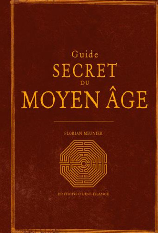 meunier-florian-guide-secret-du-moyen-age-le-moyen-age-redecouvert_0
