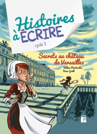 meunier-montardre-histoires-a-ecrire-secrets-au-chateau-de-versailles-cycle-3-ressources-numeriques_0