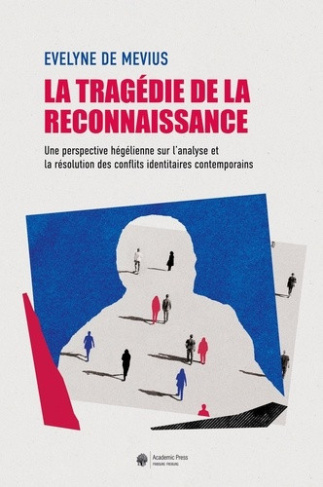 mevius-evelyne-de-la-tragedie-de-la-reconnaissance-une-perspective-hegelienne-sur-l-analyse-et-la-resolution-des-conf_0