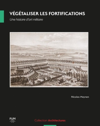meynen-nicolas-vegetaliser-les-fortifications-une-histoire-d-art-militaire_0