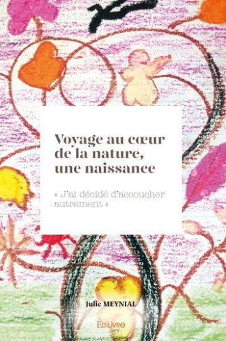meynial-julie-voyage-au-coeur-de-la-nature-une-naissance-j-ai-decide-d-accoucher-autrement_0
