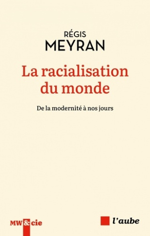 meyran-regis-la-racialisation-du-monde-de-la-modernite-a-nos-jours_0