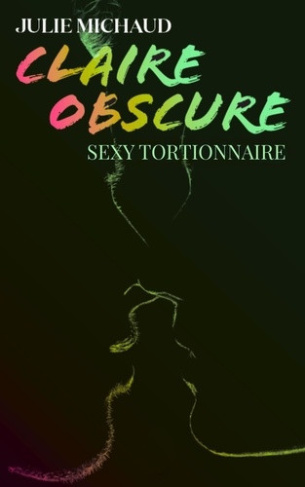 michaud-julie-claire-obscure-tome-3-sexy-tortionnaire_0