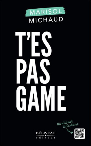 michaud-marisol-t-es-pas-game_0