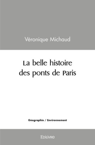 michaud-veronique-la-belle-histoire-des-ponts-de-paris_0