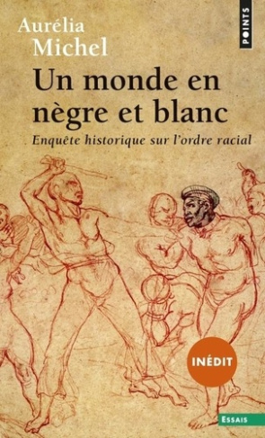 michel-aurelia-un-monde-en-negre-et-blanc-enquete-historique-sur-lordre-racial_0