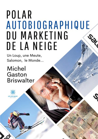 michel-gaston-briswalter-polar-autobiographique-du-marketing-de-la-neige-un-loup-une-meute-salomon-le-monde_0