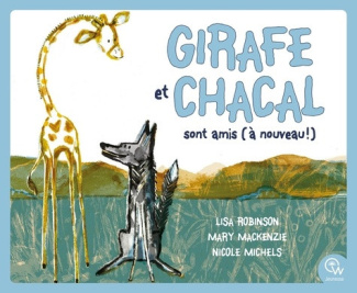 michels-nicole-mackenzie-mary-robinson-lisa-girafe-et-chacal-sont-amis-a-nouveau_0