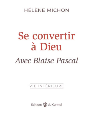 michon-helene-se-convertir-a-dieu-avec-blaise-pascal_0