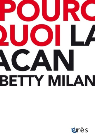 milan-betty-birck-danielle-pourquoi-lacan-edition-revue-et-augmentee_0