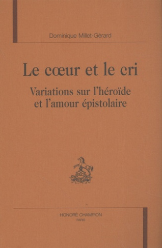 millet-gerard-d-le-coeur-et-le-cri-variations-sur-l-heroide-et-l-amour-epistolaire_0