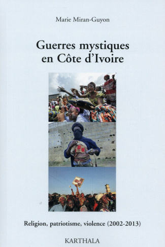 miran-guyon-marie-guerres-mystiques-en-cote-d-ivoire-religion-patriotisme-violence-2002-2013_0