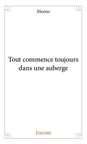 moens-tout-commence-toujours-dans-une-auberge_0