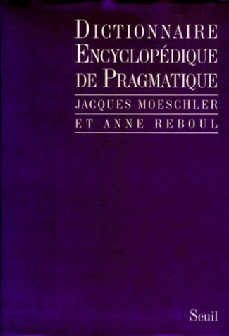 moeschler-jacques-3b-reboul-anne-dictionnaire-encyclopedique-de-pragmatique_0
