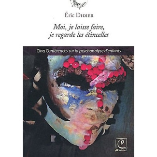 moi-je-laisse-faire-je-regarde-les-etincelles-cinq-conferences-sur-la-psychanalyse-d-enfants_0