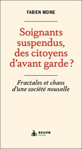moine-fabien-soignants-suspendus-des-citoyens-d-avant-garde-fractales-et-chaos-d-une-societe-nouvelle_0