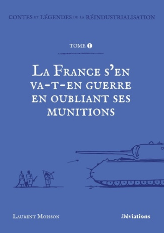 moisson-laurent-contes-et-legendes-de-la-reindustrialisation-la-france-s-en-va-t-en-guerre-en-oubliant-ses-munition_0