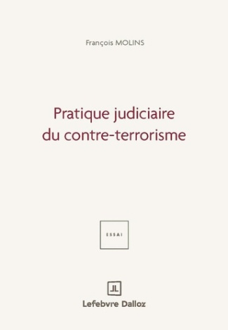 molins-francois-pratique-judiciaire-du-contre-terrorisme_0