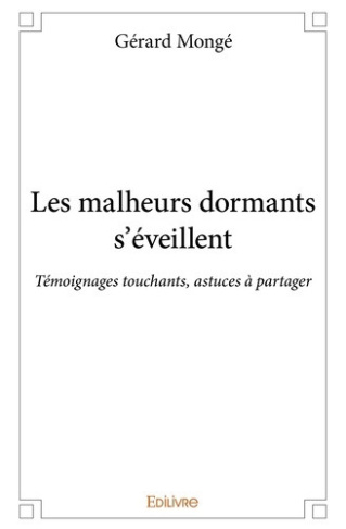 monge-gerard-les-malheurs-dormants-s-eveillent-temoignages-touchants-astuces-a-partager_0