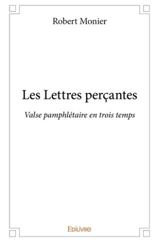 monier-robert-les-lettres-percantes-valse-pamphletaire-en-trois-temps_0