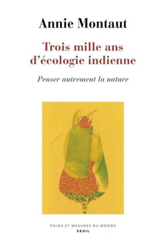 montaut-annie-trois-mille-ans-d-ecologie-indienne-penser-autrement-la-nature_0