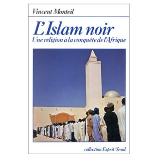 monteil-vincent-l-islam-noir-une-religion-a-la-conquete-de-l-afrique_0