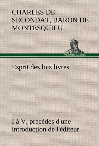 montesquieu-baron-de-charles-de-secondat-3b-montesq-esprit-des-lois-livres-i-a-v-precedes-d-une-introduction-de-l-editeur_0