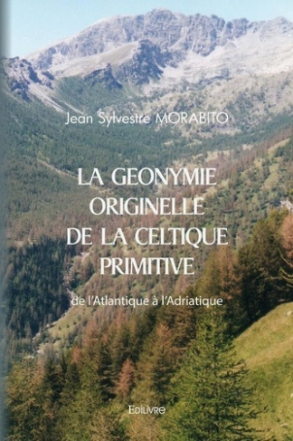 morabito-jean-sylvestre-la-geonymie-originelle-de-la-celtique-primitive-de-l-atlantique-a-l-adriatique_0