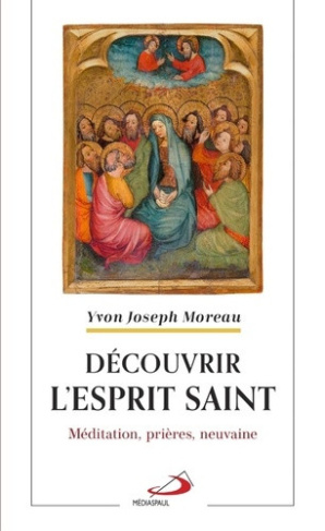 moreau-yvon-joseph-decouvrir-l-esprit-saint-meditation-prieres-neuvaine_0