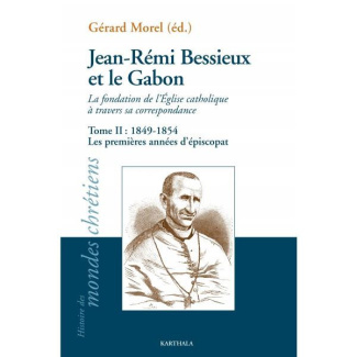 morel-gerard-jean-remi-bessieux-et-le-gabon-la-fondation-de-l-eglise-catholique-a-travers-sa-correspondance-tom_0